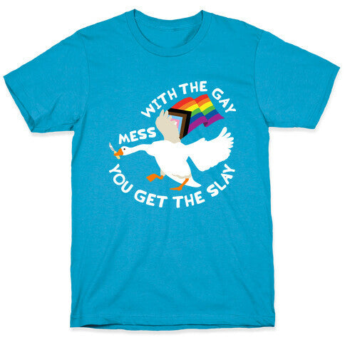 Mess With The Gay You Get The Slay Goose Unisex Triblend Tee