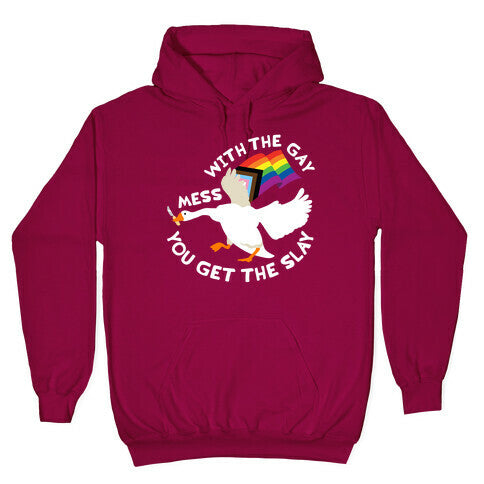 Mess With The Gay You Get The Slay Goose Hoodie