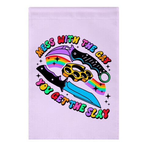 Mess With The Gay You Get The Slay Knives Garden Flag