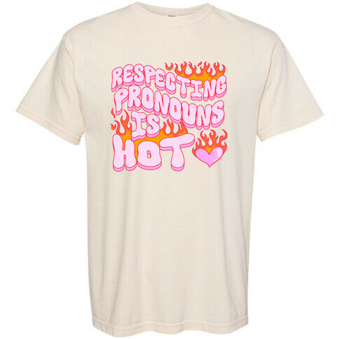 Respecting Pronouns Is Hot Comfort Colors Heavyweight Tee