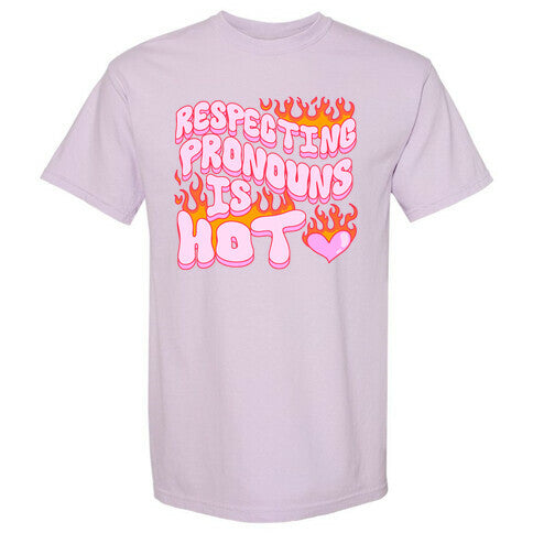 Respecting Pronouns Is Hot Comfort Colors Heavyweight Tee