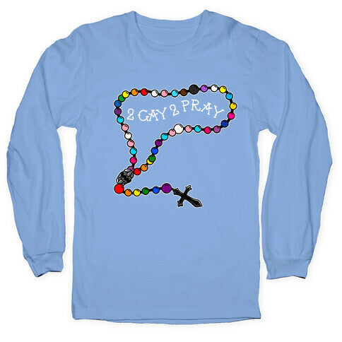 2 Gay 2 Pray Longsleeve Tee