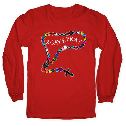 2 Gay 2 Pray Longsleeve Tee