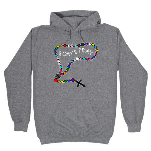 2 Gay 2 Pray Hoodie