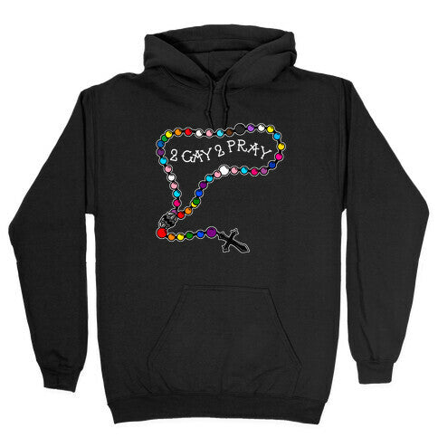 2 Gay 2 Pray Hoodie