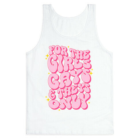 For The Girls, Gays, and Theys Only Tank Top