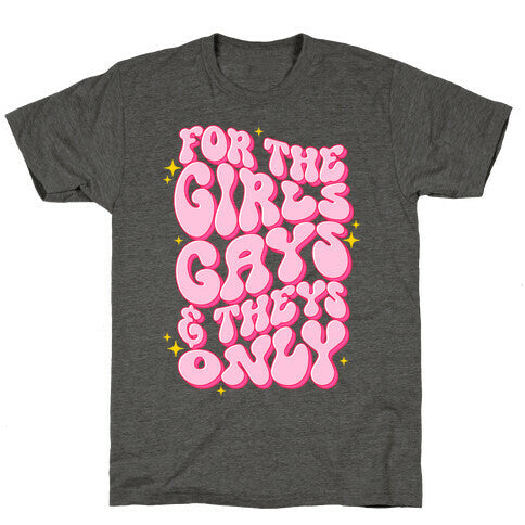 For The Girls, Gays, and Theys Only Unisex Triblend Tee