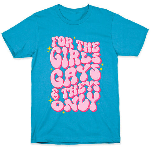 For The Girls, Gays, and Theys Only Unisex Triblend Tee