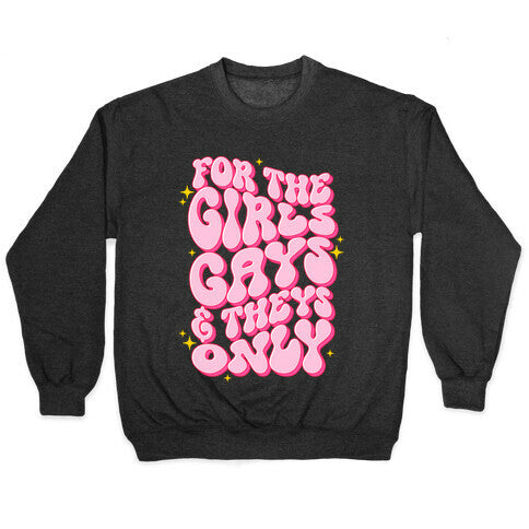 For The Girls, Gays, and Theys Only Crewneck Sweatshirt