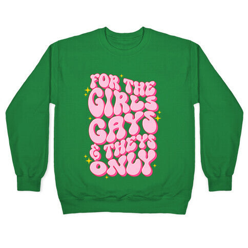 For The Girls, Gays, and Theys Only Crewneck Sweatshirt