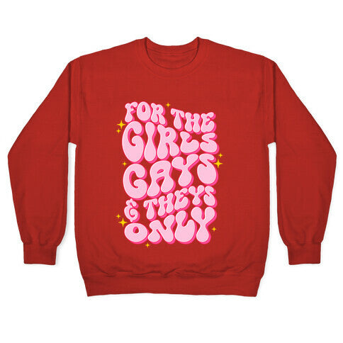 For The Girls, Gays, and Theys Only Crewneck Sweatshirt