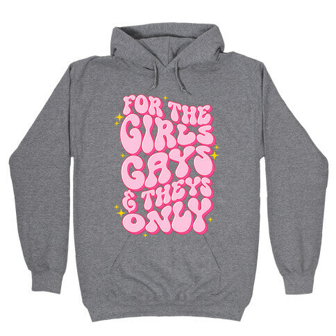 For The Girls, Gays, and Theys Only Hoodie