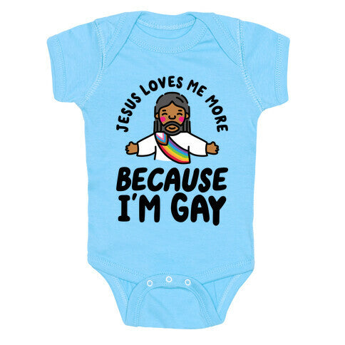 Jesus Loves Me More Because Im Gay Baby One-Piece