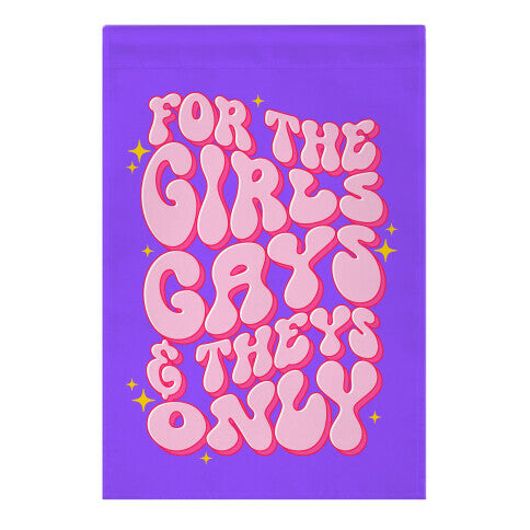 For The Girls, Gays, and Theys Only Garden Flag