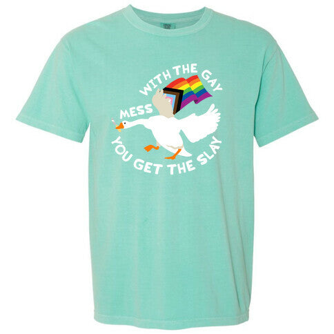 Mess With The Gay You Get The Slay Goose Comfort Colors Heavyweight Tee
