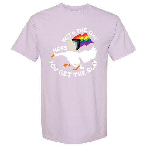Mess With The Gay You Get The Slay Goose Comfort Colors Heavyweight Tee