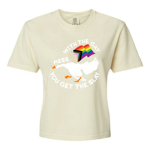 Mess With The Gay You Get The Slay Goose Women's Comfort Colors Heavyweight Boxy Tee