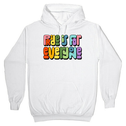 Pride Is For Everyone Hoodie