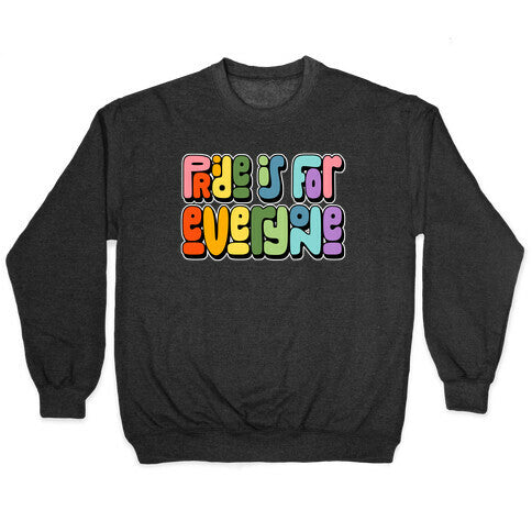 Pride Is For Everyone Crewneck Sweatshirt