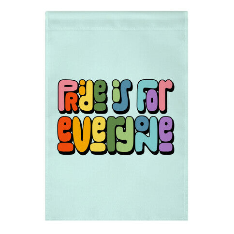 Pride Is For Everyone Garden Flag