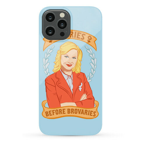 Ovaries Before Brovaries Phone Case