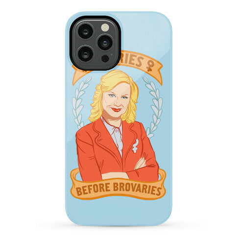 Ovaries Before Brovaries Phone Case