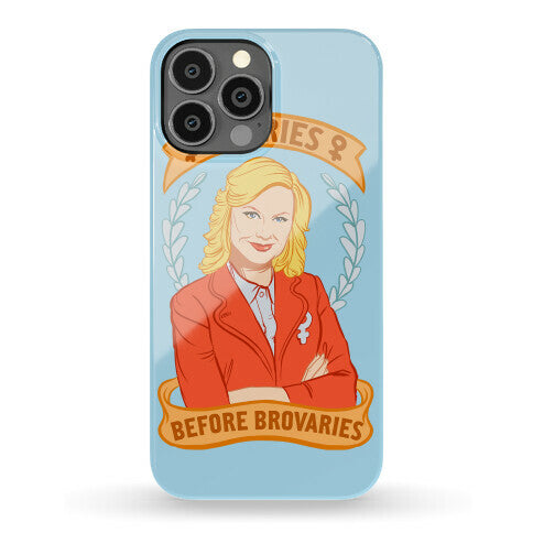 Ovaries Before Brovaries Phone Case