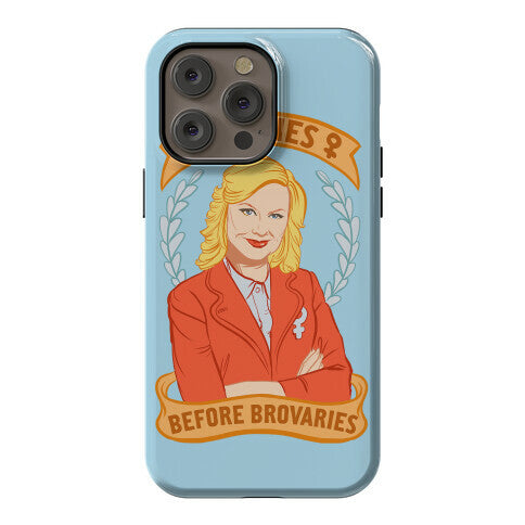 Ovaries Before Brovaries Phone Case