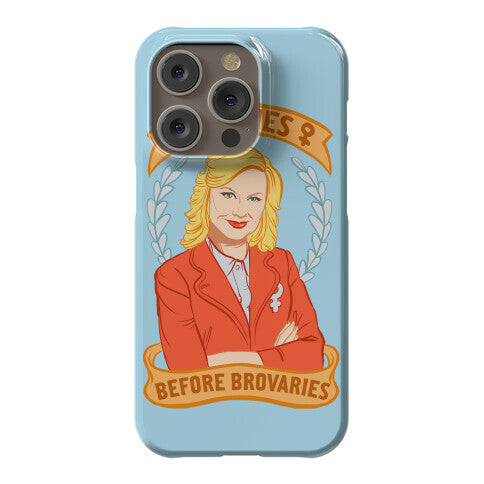 Ovaries Before Brovaries Phone Case