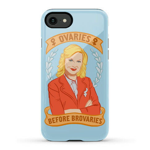 Ovaries Before Brovaries Phone Case