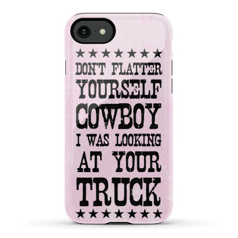 Don't Flatter Yourself Cowboy Phone Case