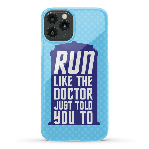 Run Like The Doctor Just Told You To Phone Case