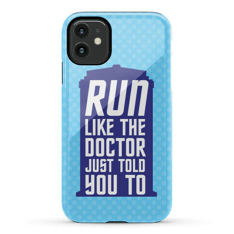 Run Like The Doctor Just Told You To Phone Case