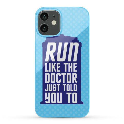 Run Like The Doctor Just Told You To Phone Case