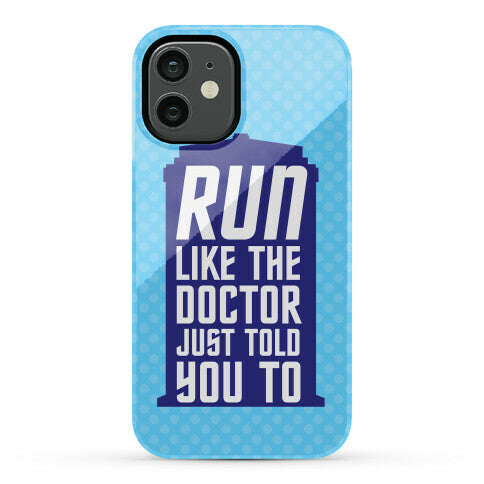 Run Like The Doctor Just Told You To Phone Case