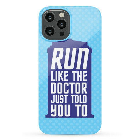 Run Like The Doctor Just Told You To Phone Case