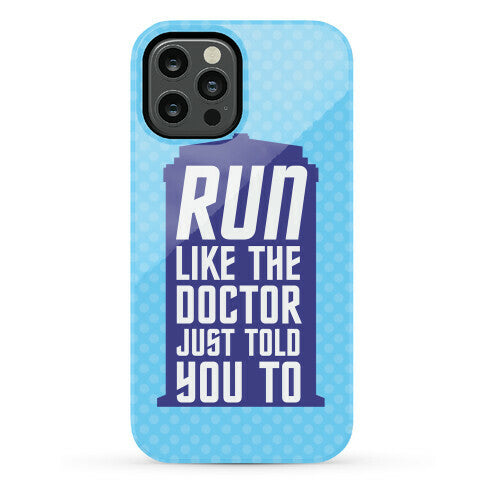 Run Like The Doctor Just Told You To Phone Case