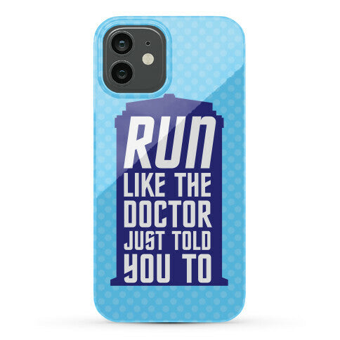 Run Like The Doctor Just Told You To Phone Case