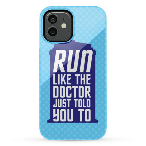Run Like The Doctor Just Told You To Phone Case