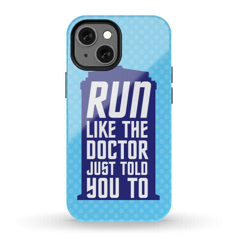 Run Like The Doctor Just Told You To Phone Case