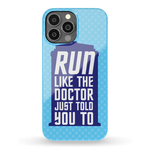 Run Like The Doctor Just Told You To Phone Case