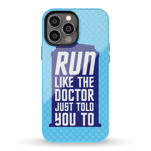 Run Like The Doctor Just Told You To Phone Case