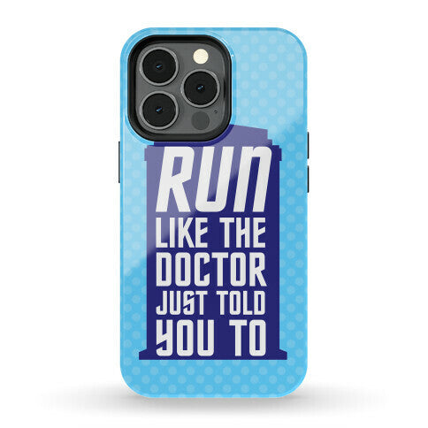 Run Like The Doctor Just Told You To Phone Case