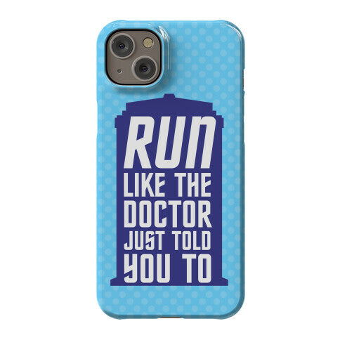 Run Like The Doctor Just Told You To Phone Case