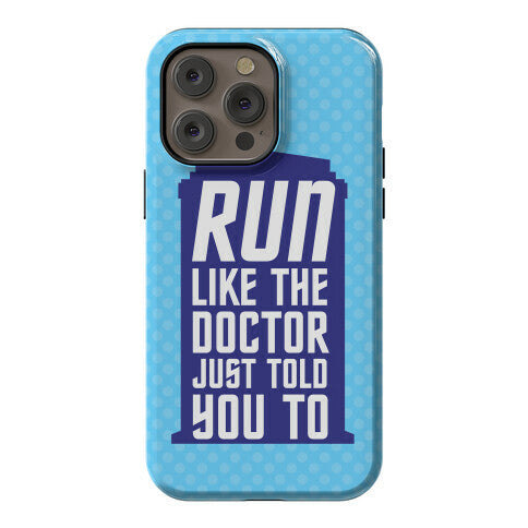 Run Like The Doctor Just Told You To Phone Case