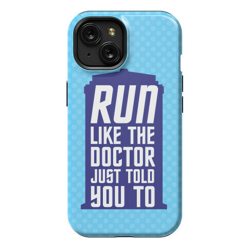 Run Like The Doctor Just Told You To Phone Case