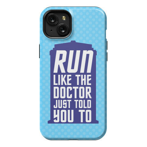 Run Like The Doctor Just Told You To Phone Case
