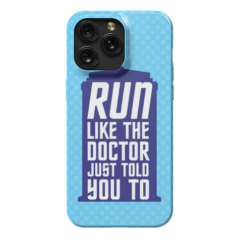 Run Like The Doctor Just Told You To Phone Case