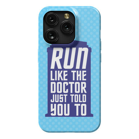 Run Like The Doctor Just Told You To Phone Case