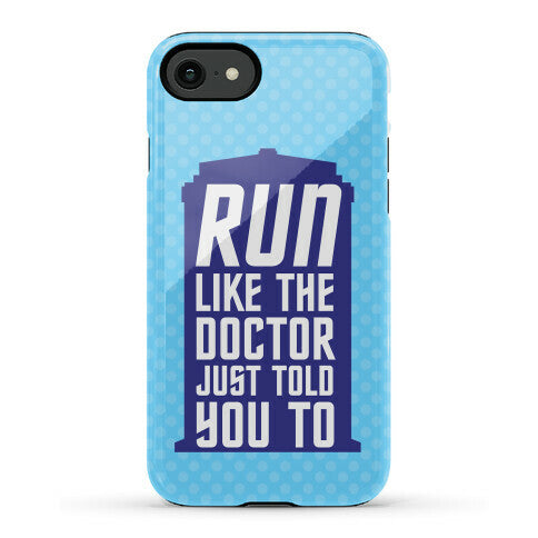 Run Like The Doctor Just Told You To Phone Case